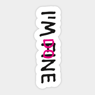 I'M FINE, I'M DONE (Funny Letter Print by INKYZONE) Sticker